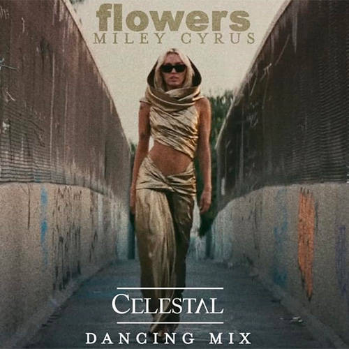 FLOWERS (CELESTAL DANCING MIX)