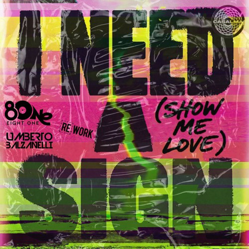 I NEED A SIGN (EIGHT ONE & BALZANELLI REWORK)